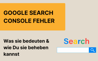 Google Search Console Fehler: Was sie bedeuten und wie Du sie beheben kannst