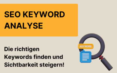 SEO Keyword Analyse: Wie Du die richtigen Keywords findest und Deine Sichtbarkeit steigerst