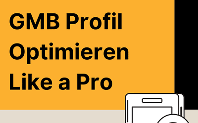 Google My Business Profil optimieren: SEO Tuning für Dein Unternehmensprofil auf Google Maps