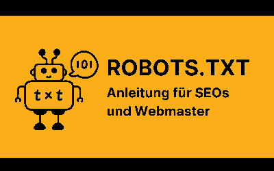Alles, was Du als SEO über die robots.txt-Datei wissen musst