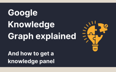 Everything you need to know about the Google Knowledge Graph and how to get a Knowledge Panel