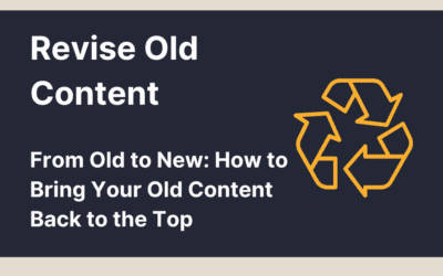 How to revise old content – turning old into new and better