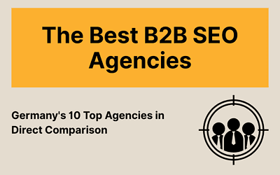 The Best B2B SEO Agencies in Germany: 10 Top Agencies in Direct Comparison
